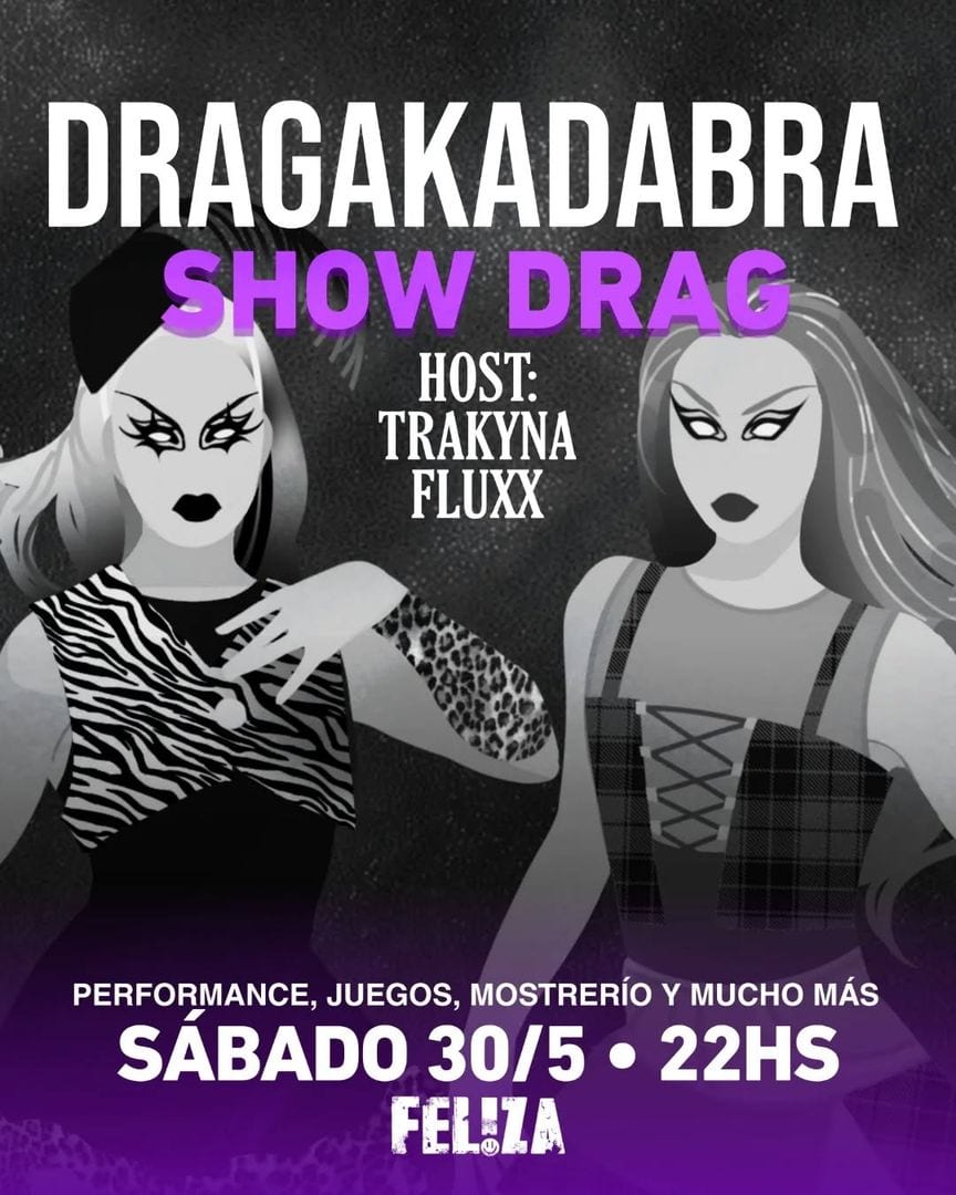 FEL!ZA Club LGBTIQ Buenos Aires — 💜 DRAGAKADABRA: SHOW DRAG. 
¡Se abre el telón! ¡Las dragas más locas, terrorífi