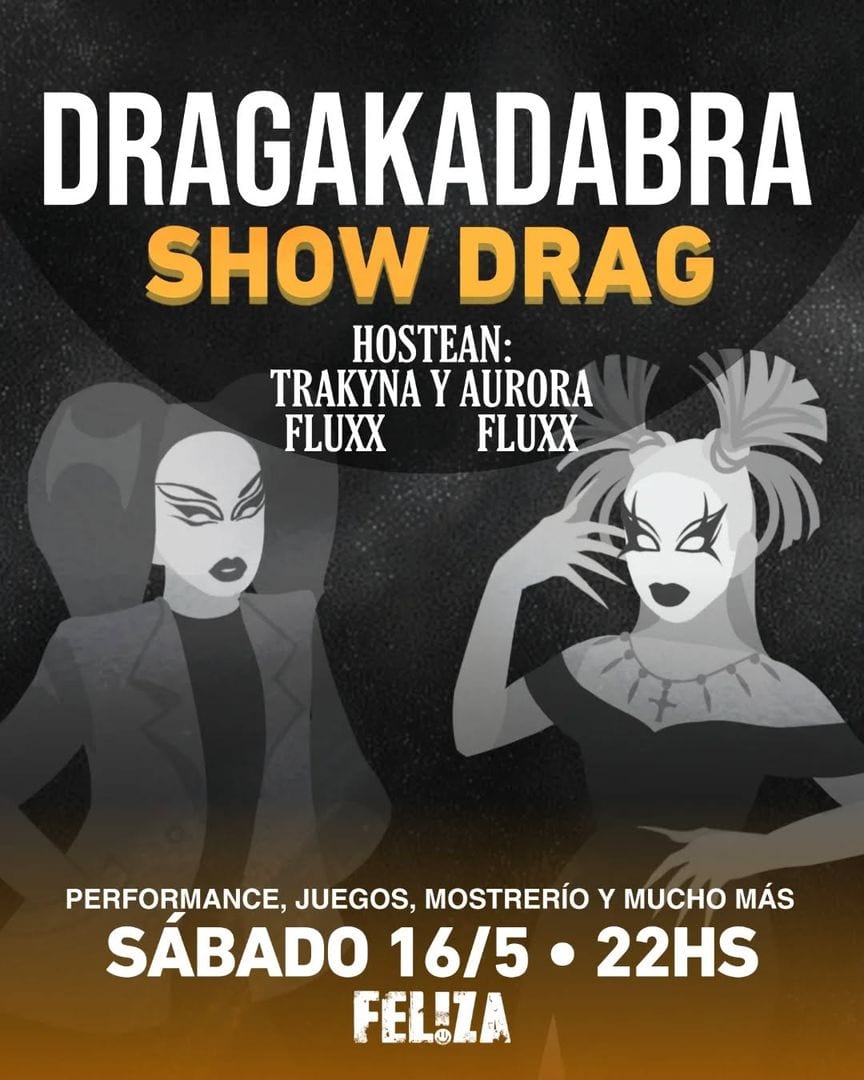 FEL!ZA Club LGBTIQ Buenos Aires — ⭐DRAGAKADABRA: SHOW DRAG⭐
El sábado 16/5 te esperamos para ver las performances 